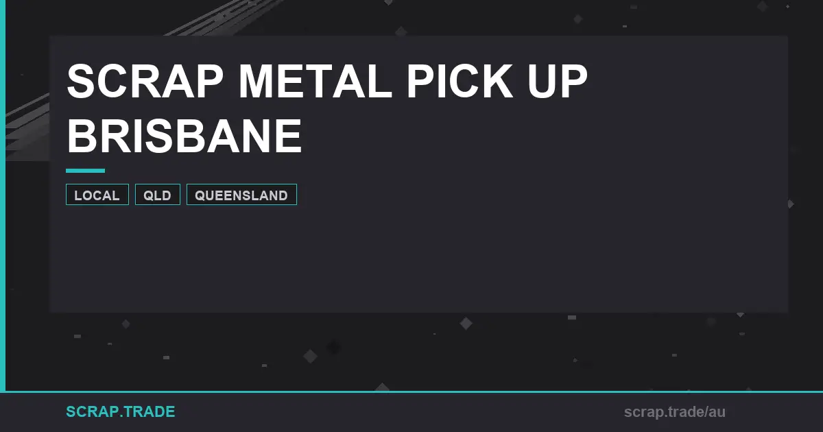 scrap-metal-pick-up-brisbane-your-complete-guide - Scrap Trade