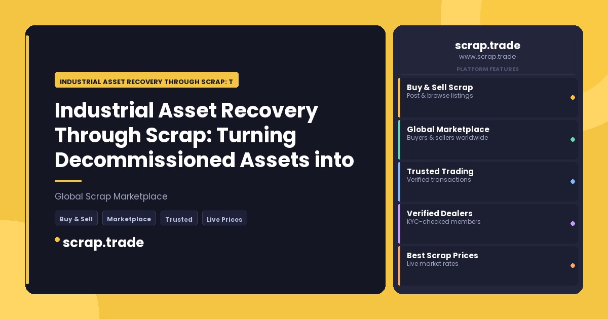 Industrial Asset Recovery Through Scrap: Turning Decommissioned Assets into Measurable Value - Industrial Asset Recovery Thro