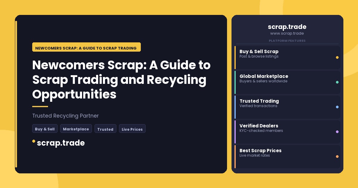 Newcomers Scrap: A Guide to Scrap Trading and Recycling Opportunities - Newcomers Scrap: A Guide to Scrap Trading and Recycli